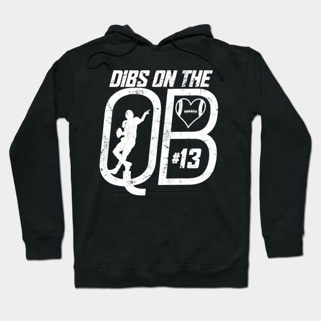 DIBS ON THE QUARTERBACK #13 LOVE FOOTBALL NUMBER 13 QB FAVORITE PLAYER Hoodie by TeeCreations